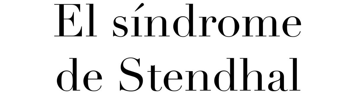 El síndrome de Stendhal